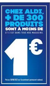 CHEZ ALDI, + DE 300 PRODUITS SONT À MOINS DE ET C'EST DANS TOUS NOS MAGASINS  1€  P3/08/12 mnt 