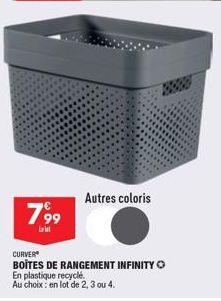 7,99  La let  CURVER  BOÎTES DE RANGEMENT INFINITY  En plastique recyclé. Au choix: en lot de 2, 3 ou 4.  Autres coloris 