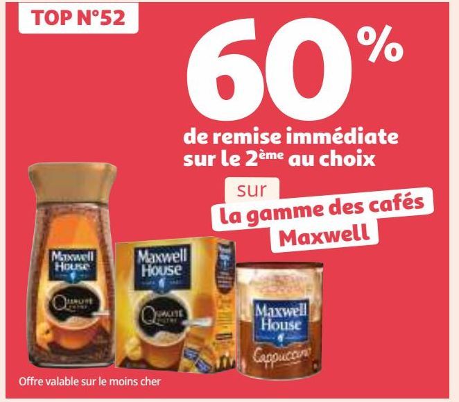 60 de remise immédiate sur le 2ème au choix sur la gamme des cafés Maxwell