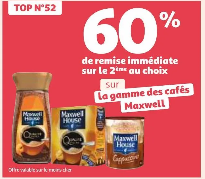 60 de remise immédiate sur le 2ème au choix sur la gamme des cafés maxwell