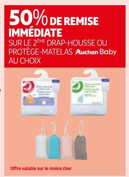 50% DE REMISE IMMÉDIATE SUR LE 2ÈME DRAP-HOUSSE OU PROTÈGE-MATELAS Auchan Baby AU CHOIX