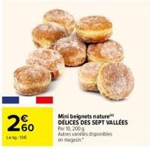 60 Leig:13€  Mini beignets nature DELICES DES SEPT VALLÉES Par 10, 200 Autres varietes disponibles 