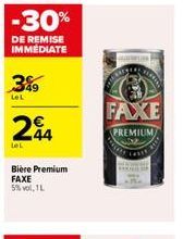 -30%  DE REMISE IMMEDIATE  3%9  LeL  294  44  Let  Bière Premium FAXE 5%vol, 1L  FAXE  PREMIUM 