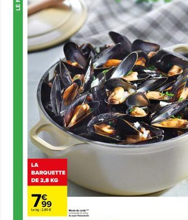 LA  BARQUETTE DE 2,8 KG  19⁹  Lekg: 2,85 € 