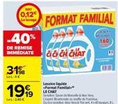 son  0,12€ Le lavage  -40%  DE REMISE IMMÉDIATE  31%  LeL:4€  1999  Le 240€  Lessive guide Form Fa  FORMAT FAMILIAL  da CH CHAT  160 