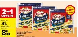 2+1  OFFERT  Vendu  42  C  844  w  PRESIDENT  Emmenta PRESIDENT  Emmental  F  MAXI FORM  500g  MAXI FOR  Max  PRESIDENT  fondant  PRESIDENT  Emmental  Fonda  MAXI FORMAT  2,81  Le paquet  E 