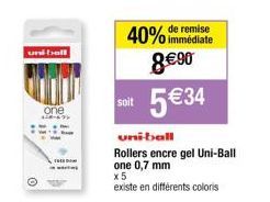 und ball  one  128-69  de remise  40% immédiate 8€90  soit 5€34  uni-ball Rollers encre gel Uni-Ball one 0,7 mm  x 5  existe en différents coloris 