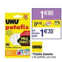 UHU patafix  80  Postilles adhésives  PRIX CHOC!  0€45  pric €urocora déduit  UHU  Patafix blanche x 80 pastilles, prix choc  1€80  1€35  