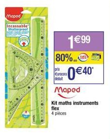 Moped Incassable Shatterproof  2999.02...  •---*  1 € 99 80%  0 €40*  prix Eurocora diduit  Maped  Kit maths instruments flex  4 pièces 