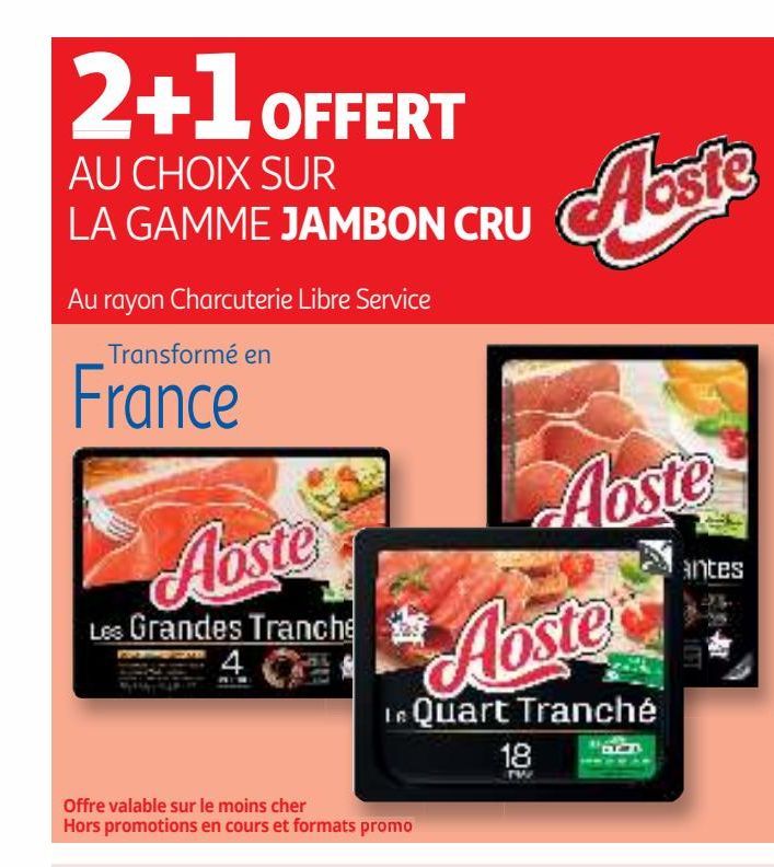 2+1 offert au choix sur la gamme JAMBON CRU AOSTE