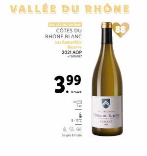 VALLÉE DU RHÔNE CÔTES DU  RHÔNE BLANC  Les Aumoniers  Reserve  2021 AOP n°5676987  3.99  IL-EBE  VALLÉE DU RHÔNE  Ka  Tan  8-10°C  200  Souple & Fruité  88  COES DU RHONE RESERVE 