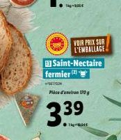 VOIR PRIX SUR L'EMBALLAGE  13 Saint-Nectaire fermier (2)  5617024  Pièce d'environ 170 g  3.39 