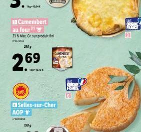 250g  2.69  1kg-1076€  Camembert  AOP  SECASE  au four  23 % Mat. Gr. sur produit fini  SIDIE  Selles-sur-Cher  CAMEMBERT  ORIGINE FRANCE  6  lait 