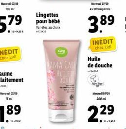 Lingettes pour bébé  Variétés au choix 133439  Cien  MAMA CAL  HUILE DE  DOUCH  Mercredi 09 4x 80 lingettes  3.89  INÉDIT chez Lidl  Huile de douche  164686  Vegan  Macredi 200 ml  229  TRAGE 