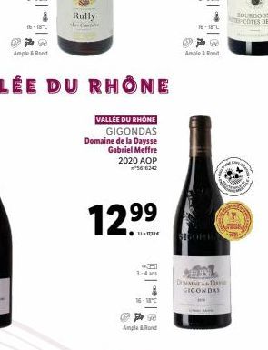 16-18°C  Ample & Rond  Rully  Part  VALLÉE DU RHÔNE  GIGONDAS  Domaine de la Daysse  Gabriel Meffre 2020 AOP  5616242  12.⁹⁹  ● 14-12€  Ampla & Rond  16-18°C  600  Ample & Rond  STOL  re  W  DOMAINE D