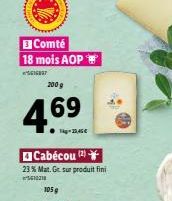 3 Comté 18 mois AOP  200 g  4.69  Cabécou (2)  23% Mat. Gr sur produit fini 