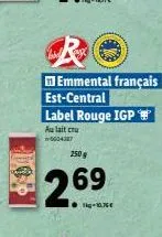 emmental français est-central  label rouge igp au lait cru 0004357  250g  269  ●g-10,76€ 