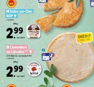 aop  secase  150 g  2.99  1kg-18,00€  250g  2.9⁹9⁹  selles-sur-cher  camembert au calvados -  23 % mat. gr. sur produit fin 5604100  selles cher  6  7  lait  origine  france  inédit  chez lidl 