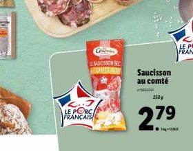 Ceri  SAUCISSON SEC DOMTE ADD  L..J LE PORC. FRANÇAIS  Saucisson au comté  03  250g  27.⁹ 