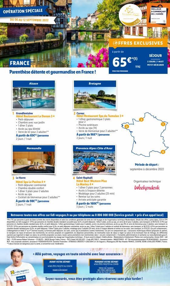 OPÉRATION SPÉCIALE  DU 06 AU 12 SEPTEMBRE 2022  FRANCE  Parenthèse détente et gourmandise en France !  1 Grandfontaine  Hotel Restaurant Le Donon 3*  • Petit-déjeuner  • Chambre avec vue jardin  . 1 d