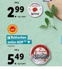 250g  2.9⁹9⁹  7 Reblochon entier AOP (2)  S17027  450g  5.49  H Superd 