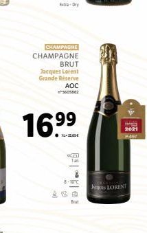 Extra Dry  CHAMPAGNE  CHAMPAGNE  BRUT  Jacques Lorent Grande Réserve  AOC *5605862  16.⁹⁹  L Tan  8-10°C  But  2021  Jacques LORENT 