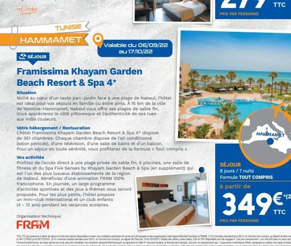 SÉJOUR  HAMMAMET  TUNISIE  Framissima Khayam Garden Beach Resort & Spa 4*  Situation  Niché au cœur d'un vaste parc-jardin face à une plage de Nabeul, l'hôtel est idéal pour vos séjours en famille ou 
