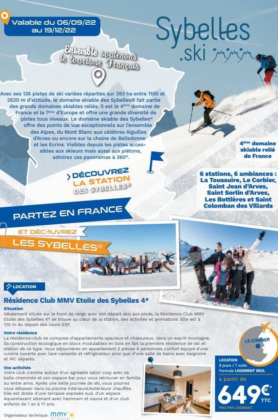 Valable du 06/09/22 au 19/12/22  Ensemble scutenchs le tourisme Français  Avec ses 136 pistes de ski variées réparties sur 393 ha entre 1100 et 2620 m d'altitude, le domaine skiable des Sybelles fait 