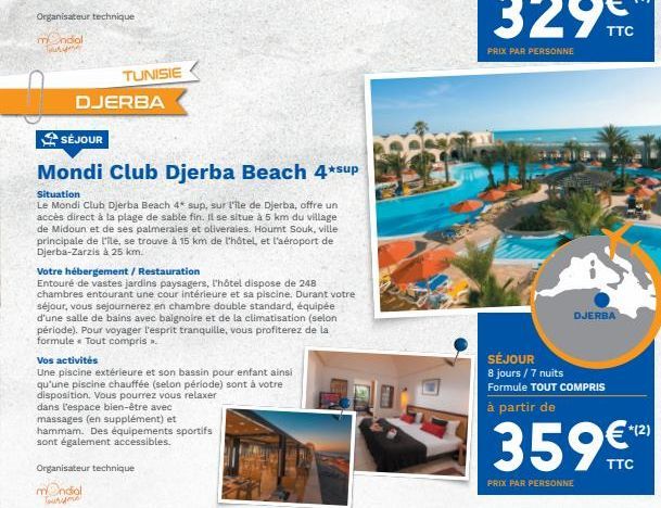 Organisateur technique  mondial Therum  TUNISIE  DJERBA  SÉJOUR  Mondi Club Djerba Beach 4*Sup  Situation  Le Mondi Club Djerba Beach 4* sup, sur l'ile de Djerba, offre un accès direct à la plage de s