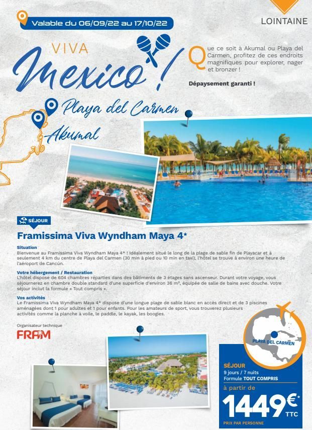Valable du 06/09/22 au 17/10/22  VIVA  Mexico  Playa del Carmen. Akumal  Q  Organisateur technique  FRAM  LOINTAINE  ue ce soit à Akumal ou Playa del Carmen, profitez de ces endroits magnifiques pour 