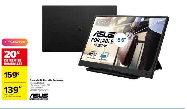 ▷ COMMANDER  20€  DE REMISE IMMÉDIATE  159€  139€  dont 1,42 € d'éco-participation  Écran de PC Portable Zenscreen Ret: AS MB1658 Resolution 1366 x 768 Transportable Garanse legale 2 ans  ASUS  IN SEA