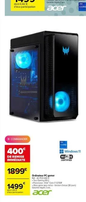 ▷ commander  400€  de remise immédiate  1899€  1499  dont 1,20 € d'éco-participation  ¥  ordinateur pc gamer re:ac po3-640 17  tour gaming (181)  processeur intel core i7-12700  wifi 6 certified  wind