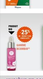 PRODUIT ΒΙΟ  -25%  DE REDUCTION INMEDIATE  GAMME BCOMBIO 