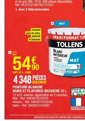 Convient  pour les murs,  plafonds boiseries  et  MAT  MAXI FORMAT 12L  TOLLENS  BLANC INTÉRIEUR  12 L Mat  54€ 4348 PIÈCES  SOIT LE L: 4€58  PEINTURE BLANCHE  MURS ET PLAFONDS BICOUCHE 12 L 12 m²/L e