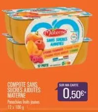 compote sans sucres ajoutes materne panachées fruits joutes 12x 100g  s pots  moterno sans sucres adites  401  o  sur ma carte  0,50€-