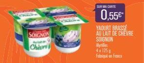 SOIGNON Aviation 9  Chevr  SUR MA CARTE  0,55€*  YAOURT BRASSE AU LAIT DE CHEVRE SOIGNON Myrtiles 4x 125g Fabriqué en France 