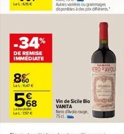 lel:6.15€  -34%  de remise immédiate  8%  lel: 11,47 €  €  568  la boutolle le l: 257 €  vin de sicile bio vanita  nero d'avola rouge, 75 cl  vanita  ero d'avoli  degance 