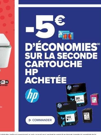 HP ACHETÉE  hp  COMMANDER  -5€  D'ÉCONOMIES™  SUR LA SECONDE CARTOUCHE  302  301  2. 