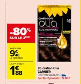 -80%  SUR LE 2  Vendu seul  9%  La coloration  Le 2 produ  €  GARNIER  Olia  SANS AMMONAQUE  Coloration Olia GARNIER  4.0  Différentes nuances Soit les 2 produits: 11,28 € 