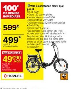 100€  DE REMISE IMMEDIATE  499  dont 2 € déco-participation  10X SANS FRAIS  49 €90  app 69 118x TE  Mod  >> TOPLIFE  BVélo à assistance électrique  pliant Rel. E-1000  Cadre: 20 pouces pliable  Moteu