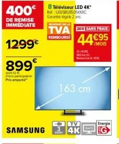 400€  de remise immediate  1299€  899€  dont 12 € d'éco-participation prix emporté  20x sans frais  44€95  /mois  163 cm  2014.3  tv  3 4k  homi  nd9 