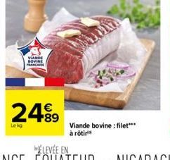 Lekg  24⁹⁹9  VIANDE BOVINE FRANCAISE  Viande bovine: filet*** à rôtir 