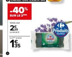 -40%  SUR LE 2  Vendu sou  2  Le lot de 6  Le 2 produit  35  Produits  Carrefour  EXPERT  POWER CLEAN 