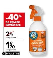 -40%  DE REMISE IMMÉDIATE  83 Lekg: 5,66 €  190  Lekg: 3,40 € PAULETTE  FANATIC  SONARY  -SAVON NOIR  AP  der 