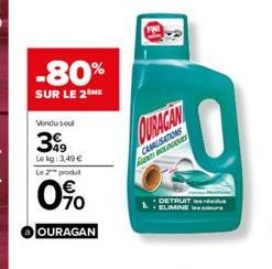 -80%  SUR LE 2 ME  Vondusul  399  Le kg: 3,49 €  Le 2 produt  0%  OURAGAN  CANALISATIONS  QUES  DETRUIT ELIMINE 