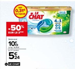 SOIT  0,31€ La capsule LE  -50%  SUR LE 2 ME  Vendu seul  109  Le kg: 16,78 €  Le 2 produt  524  LE CHAT  CHAT  41  DICS  00  INFFICINE COMPLETE  