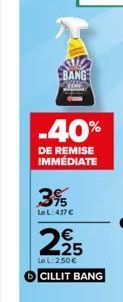 BANG  3%  Le L:437 €  2⁹5  Le L: 250€  CILLIT BANG 