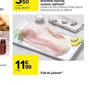 50  la pièce  lekg: 26,92 €  119⁹  lekg  filet de julienne 