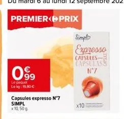 099  le paquet le kg: 19,80 €  capsules expresso n°7 simpl x 10, 50 g  simply  expresso  capsules capsulass n°7  x10 