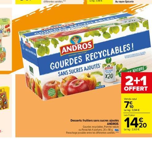 THUKK  GOURDES RECYCLABLES SANSSICHES AIGUTES  ANNE ARD  X20  ANDROS  DESSERT FRUITIEN  GOURDES RECYCLABLES!  SANS SUCRES AJOUTES"  Desserts fruitiers sans sucres ajoutés ANDROS  12.0  FO  Gourdes rec